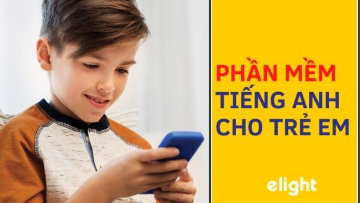 Top 5 Phần Mềm Học Tiếng Anh Cho Bé Tốt Nhất