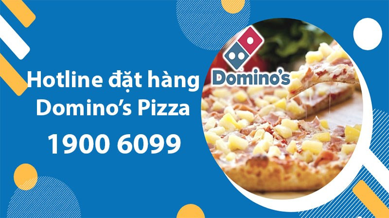 Số điện thoại đặt hàng của Domino's’ Pizza tại Việt Nam