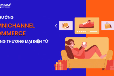 Xu Hướng Omnichannel Commerce Trong Thương Mại Điện Tử 2023