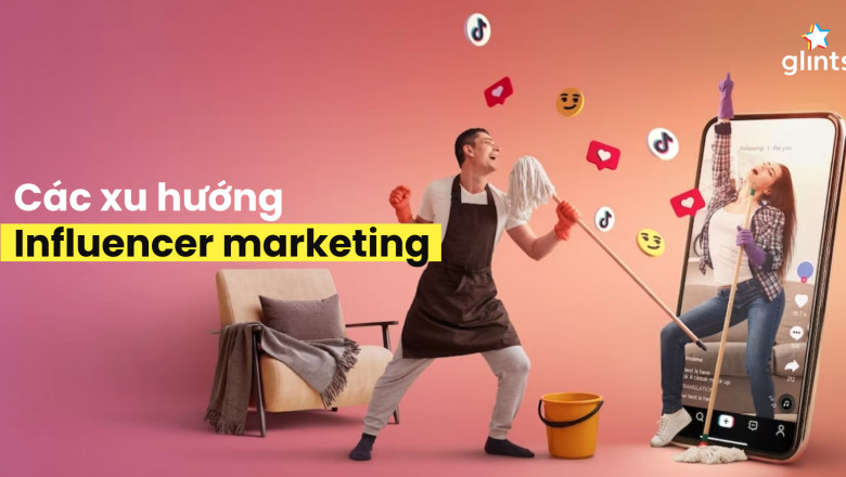 Influencer Là Gì? Bí Quyết Lập Chiến Lược Influencer Marketing Hiệu Quả